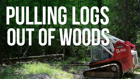 skid steer pulling logs|pulling logs out of trees.